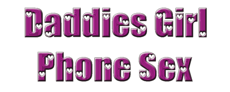 Daddies Girl Phone Sex